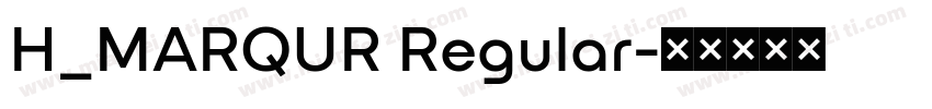 H_MARQUR Regular字体转换